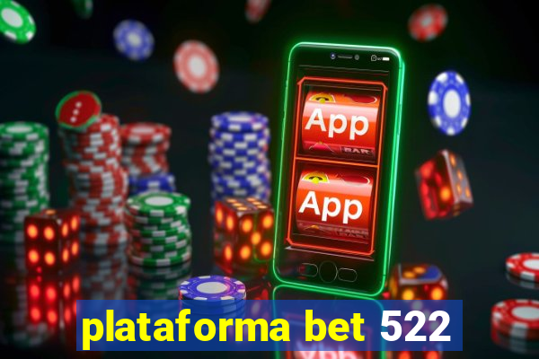 plataforma bet 522